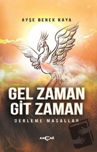 Gel Zaman Git Zaman - Ayşe Benek Kaya - Akçağ Yayınları - Fiyatı - Yor