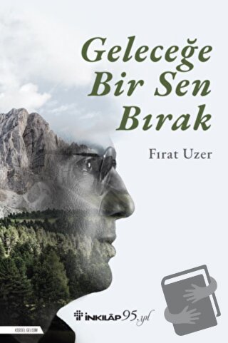 Geleceğe Bir Sen Bırak - Fırat Uzer - İnkılap Kitabevi - Fiyatı - Yoru