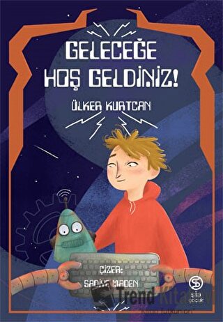 Geleceğe Hoş Geldiniz - Ülker Kurtcan - Sia Kitap - Fiyatı - Yorumları