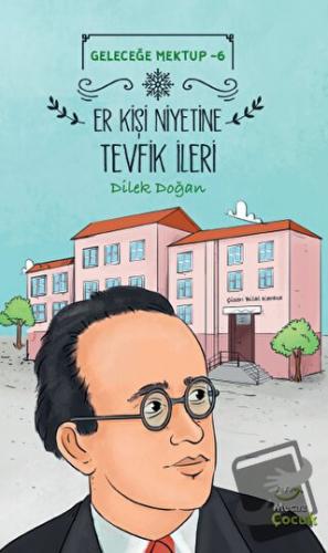 Geleceğe Mektup 6 - Er Kişi Niyetine Tevfik İleri - Dilek Doğan - Meca