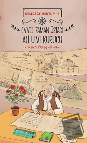 Geleceğe Mektup 7 - Evvel Zaman Üstadı Ali Ulvi Kurucu - Kübra Özpehli