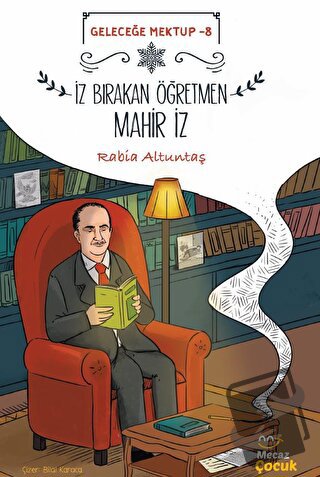 Geleceğe Mektup 8 -İz Bırakan Öğretmen Mahir İz - Rabia Altuntaş - Mec