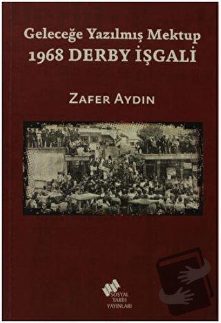 Geleceğe Yazılmış Mektup - 1968 Derby İşgali - Zafer Aydın - Sosyal Ta