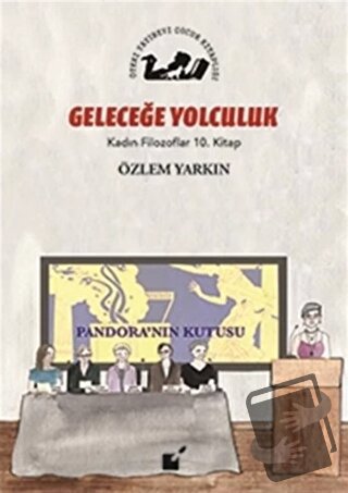 Geleceğe Yolculuk - Kadın Filozoflar 10. Kitap - Özlem Yarkın - Öteki 