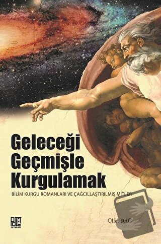 Geleceği Geçmişle Kurgulamak - Ülfet Dağ - Palet Yayınları - Fiyatı - 