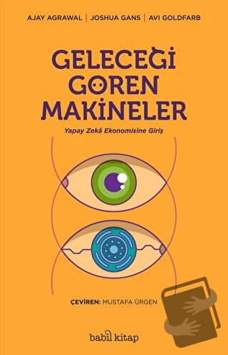 Geleceği Gören Makineler - Ajay Agrawal - Babil Kitap - Fiyatı - Yorum