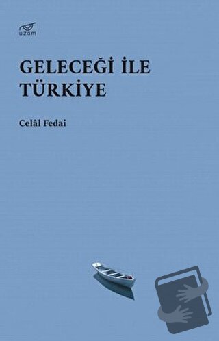 Geleceği ile Türkiye - Celal Fedai - Uzam Yayınları - Fiyatı - Yorumla