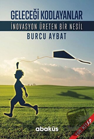 Geleceği Kodlayanlar - Burcu Aybat - Abaküs Kitap - Fiyatı - Yorumları