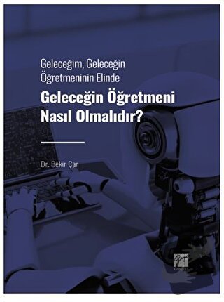 Geleceğim, Geleceğin Öğretmeninin Elinde Geleceğin Öğretmeni Nasıl Olm