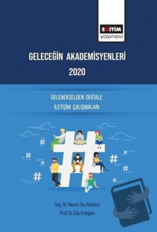 Geleceğin Akademisyenleri 2020 - Gelenekselden Dijitale İletişim Çalış