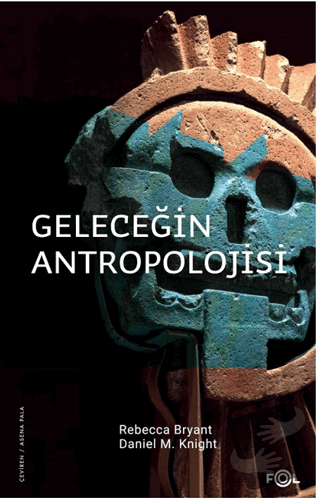 Geleceğin Antropolojisi – Felsefi Bir Soruşturma - Rebecca Bryant - Fo