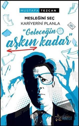 Geleceğin Aşkın Kadar - Mustafa Tezcan - İdeal Akademi Yayınları - Fiy