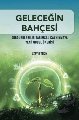 Geleceğin Bahçesi - Sürdürülebilir Tarımsal Kalkınmaya Yeni Model Öner