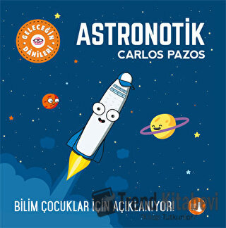 Geleceğin Dahileri - Astronotik - Carlos Pazos - Büyülü Fener Yayınlar