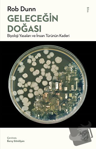 Geleceğin Doğası: Biyoloji Yasaları ve İnsan Türünün Kaderi - Rob Dunn