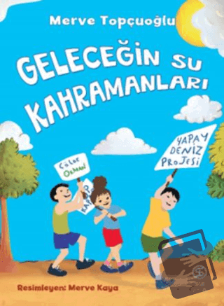 Geleceğin Su Kahramanları - Merve Topçuoğlu - Sia Kitap - Fiyatı - Yor