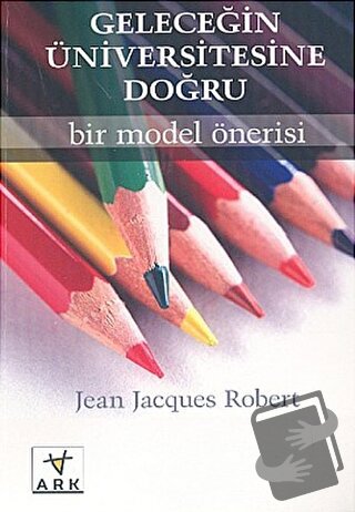 Geleceğin Üniversitesine DoğruBir Model Önerisi - Jean Jacques Robert 