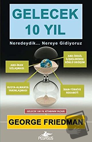 Gelecek 10 Yıl - George Friedman - Pegasus Yayınları - Fiyatı - Yoruml