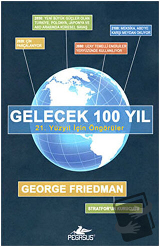 Gelecek 100 Yıl - George Friedman - Pegasus Yayınları - Fiyatı - Yorum