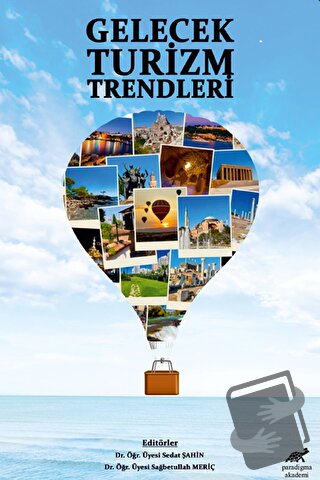 Gelecek Turizm Trendleri - Sağbetullah Meriç - Paradigma Akademi Yayın