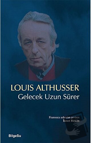 Gelecek Uzun Sürer - Louis Althusser - BilgeSu Yayıncılık - Fiyatı - Y