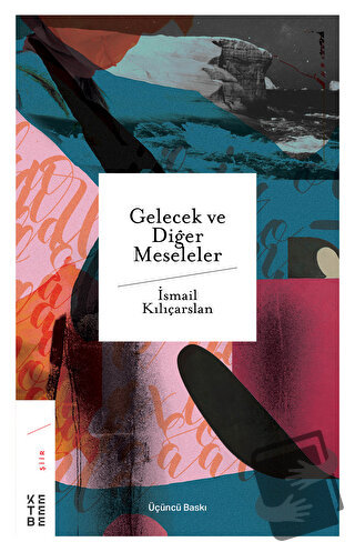 Gelecek ve Diğer Meseleler - İsmail Kılıçarslan - Ketebe Yayınları - F