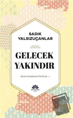 Gelecek Yakındır - Sadık Yalsızuçanlar - Mevsimler Kitap - Fiyatı - Yo