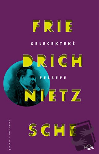 Gelecekteki Felsefe - Friedrich Wilhelm Nietzsche - Fol Kitap - Fiyatı