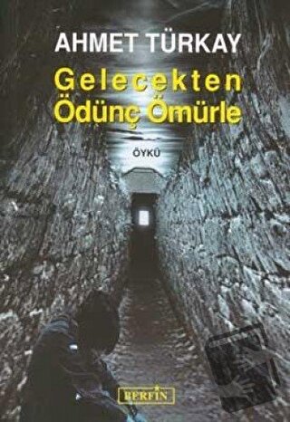 Gelecekten Ödünç Ömürle - Ahmet Türkay - Berfin Yayınları - Fiyatı - Y