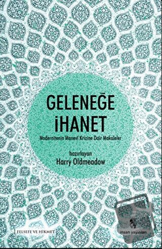 Geleneğe İhanet - Harry Oldmeadow - İnsan Yayınları - Fiyatı - Yorumla