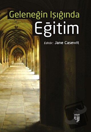 Geleneğin Işığında Eğitim - Jane Casewit - EDAM - Fiyatı - Yorumları -