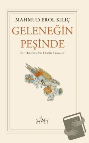 Geleneğin Peşinde - Mahmud Erol Kılıç - Sufi Kitap - Fiyatı - Yorumlar