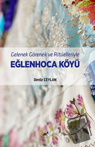 Gelenek Görenek ve Ritüelleriyle Eğlenhoca Köyü - Deniz Ceylan - Parad