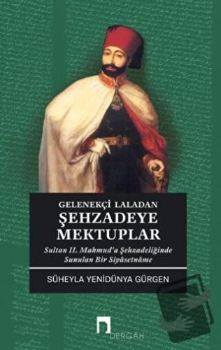 Gelenekçi Laladan Şehzadeye Mektuplar - Süheyla Yenidünya Gürgen - Der