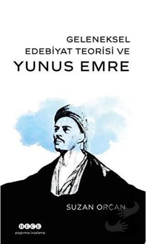 Geleneksel Edebiyat Teorisi ve Yunus Emre - Suzan Orçan - Hece Yayınla