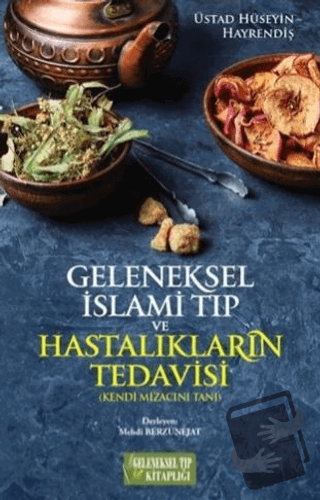 Geleneksel İslami Tıp ve Hastalıkların Tedavisi - Üstad Hüseyin Hayren