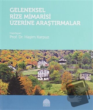 Geleneksel Rize Mimarisi Üzerine Araştırmalar - Haşim Karpuz - REVAK R