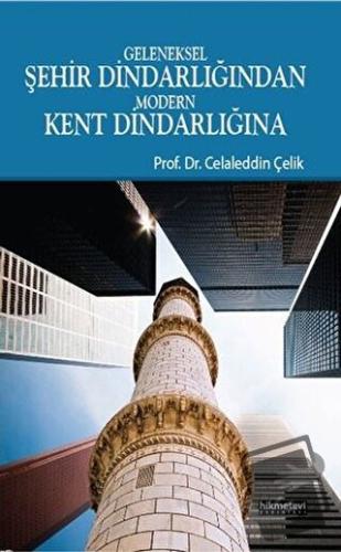 Geleneksel Şehir Dindarlığından Modern Kent Dindarlığına - Celaleddin 