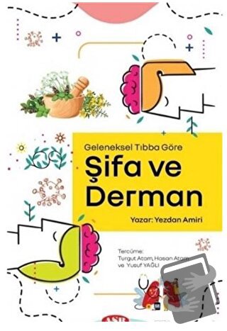 Geleneksel Tıbba Göre Şifa ve Derman - Yezdan Amiri - Asr Yayınları - 