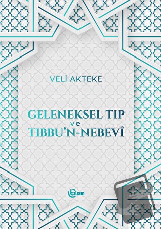 Geleneksel Tıp ve Tıbbu'n-Nebevi - Veli Akteke - Tılsım Yayınevi - Fiy