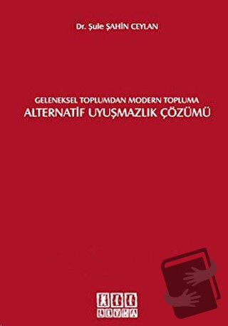 Geleneksel Toplumdan Modern Topluma Alternatif Uyuşmazlık Çözümü - Şul