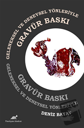 Geleneksel ve Deneysel Yönleriyle Gravür Baskı - Deniz Bayav - Paradig