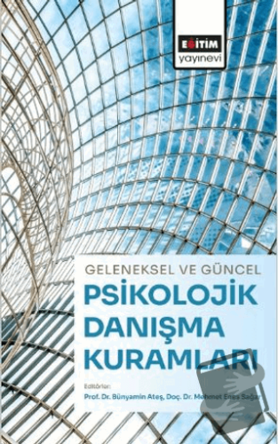 Geleneksel ve Güncel Psikolojik Danışma Kuramları - Kolektif - Eğitim 