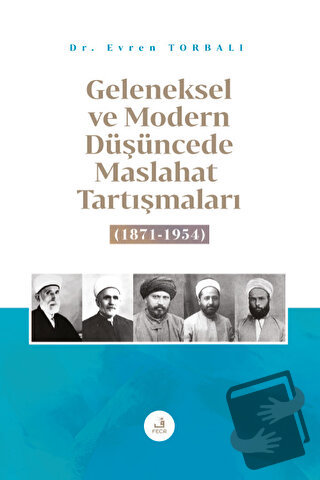 Geleneksel ve Modern Düşüncede Maslahat Tartışmaları - Evren Torbalı -