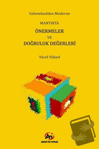 Gelenekselden Moderne Mantıkta Önermeler ve Doğruluk Değerleri - Yücel