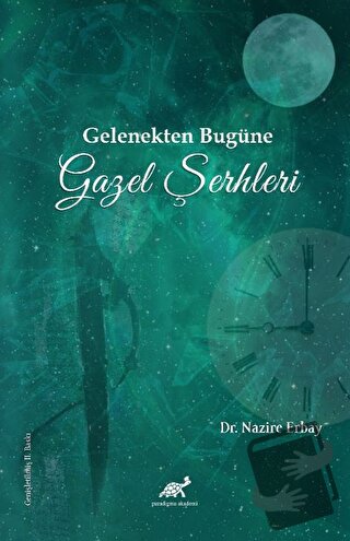 Gelenekten Bugüne Gazel Şerhleri - Nazire Erbay - Paradigma Akademi Ya