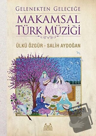 Gelenekten Geleceğe Makamsal Türk Müziği - Salih Aydoğan - Arkadaş Yay