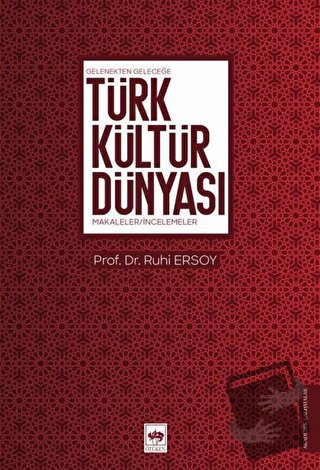 Gelenekten Geleceğe Türk Kültür Dünyası - Ruhi Ersoy - Ötüken Neşriyat