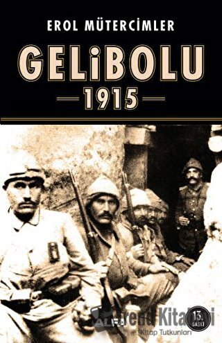 Gelibolu 1915 - Erol Mütercimler - Alfa Yayınları - Fiyatı - Yorumları