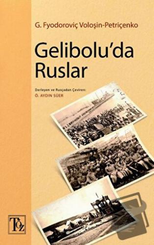 Gelibolu'da Ruslar - G. Fyodoroviç Voloşin-Petriçenko - Töz Yayınları 